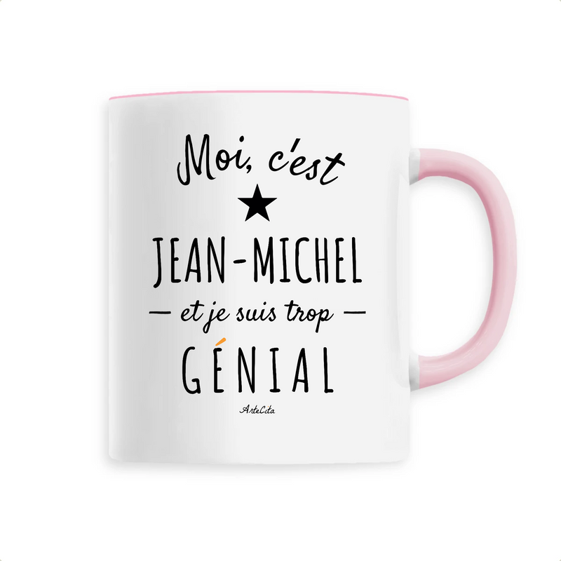 Cadeau anniversaire : Mug - Jean-Michel est trop Génial - 6 Coloris - Cadeau Original - Cadeau Personnalisable - Cadeaux-Positifs.com -Unique-Rose-