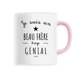 Mug - Un Beau Frère trop Génial - 6 Coloris - Cadeau Original - Cadeau Personnalisable - Cadeaux-Positifs.com -Unique-Rose-