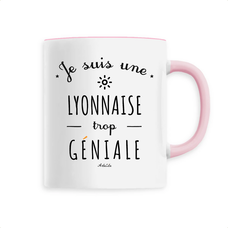 Cadeau anniversaire : Mug - Une Lyonnaise trop Géniale - 6 Coloris - Cadeau Original - Cadeau Personnalisable - Cadeaux-Positifs.com -Unique-Rose-