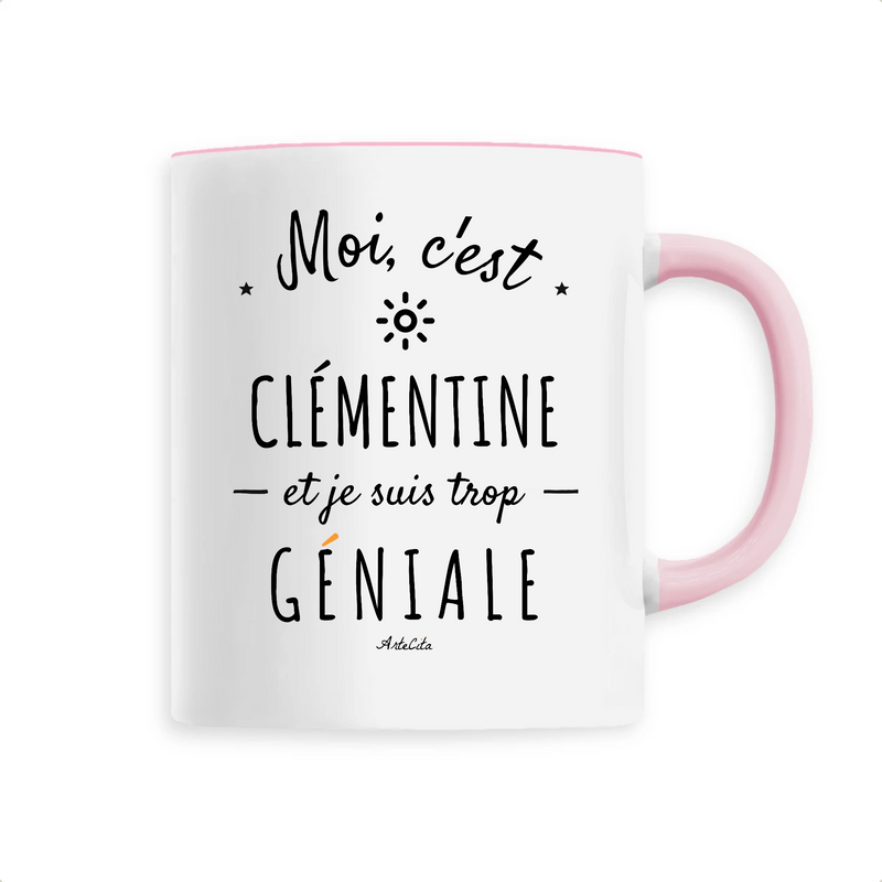 Cadeau anniversaire : Mug - Clémentine est trop Géniale - 6 Coloris - Cadeau Original - Cadeau Personnalisable - Cadeaux-Positifs.com -Unique-Rose-