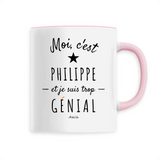 Mug - Philippe est trop Génial - 6 Coloris - Cadeau Original - Cadeau Personnalisable - Cadeaux-Positifs.com -Unique-Rose-