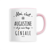 Mug - Augustine est trop Géniale - 6 Coloris - Cadeau Original - Cadeau Personnalisable - Cadeaux-Positifs.com -Unique-Rose-