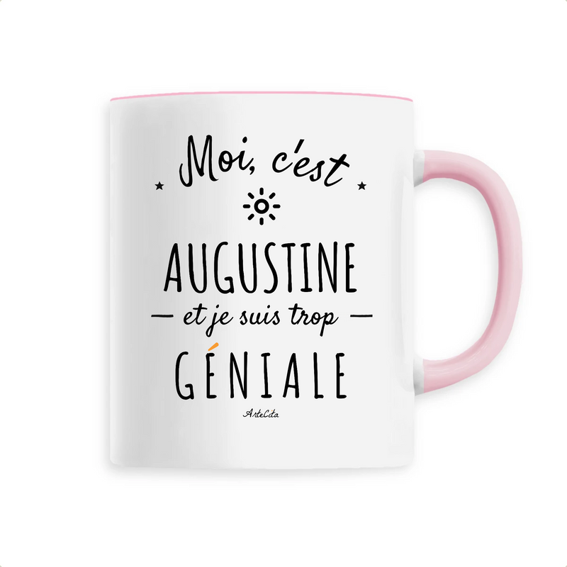 Cadeau anniversaire : Mug - Augustine est trop Géniale - 6 Coloris - Cadeau Original - Cadeau Personnalisable - Cadeaux-Positifs.com -Unique-Rose-