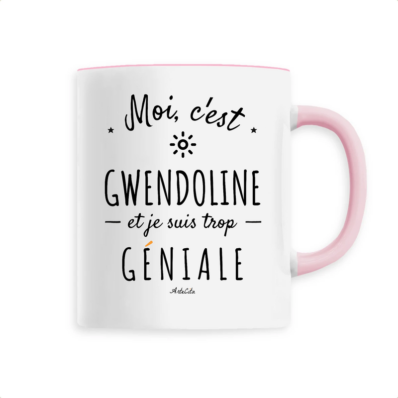 Cadeau anniversaire : Mug - Gwendoline est trop Géniale - 6 Coloris - Cadeau Original - Cadeau Personnalisable - Cadeaux-Positifs.com -Unique-Rose-