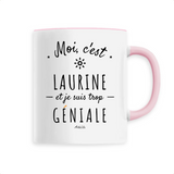 Mug - Laurine est trop Géniale - 6 Coloris - Cadeau Original - Cadeau Personnalisable - Cadeaux-Positifs.com -Unique-Rose-