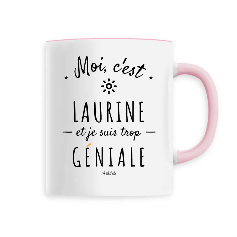 Cadeau anniversaire : Mug - Laurine est trop Géniale - 6 Coloris - Cadeau Original - Cadeau Personnalisable - Cadeaux-Positifs.com -Unique-Rose-
