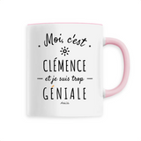 Mug - Clémence est trop Géniale - 6 Coloris - Cadeau Original - Cadeau Personnalisable - Cadeaux-Positifs.com -Unique-Rose-