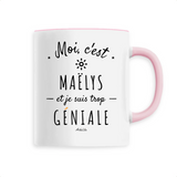 Mug - Maëlys est trop Géniale - 6 Coloris - Cadeau Original - Cadeau Personnalisable - Cadeaux-Positifs.com -Unique-Rose-