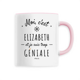 Mug - Elizabeth est trop Géniale - 6 Coloris - Cadeau Original - Cadeau Personnalisable - Cadeaux-Positifs.com -Unique-Rose-