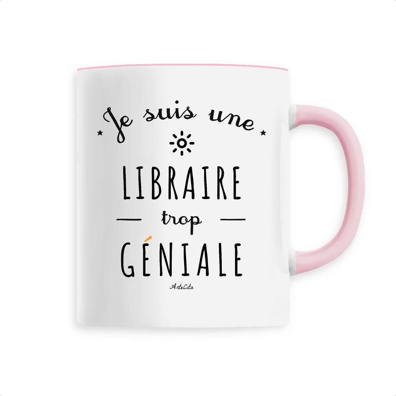 Cadeau anniversaire : Mug - Une Libraire trop Géniale - 6 Coloris - Cadeau Original - Cadeau Personnalisable - Cadeaux-Positifs.com -Unique-Rose-