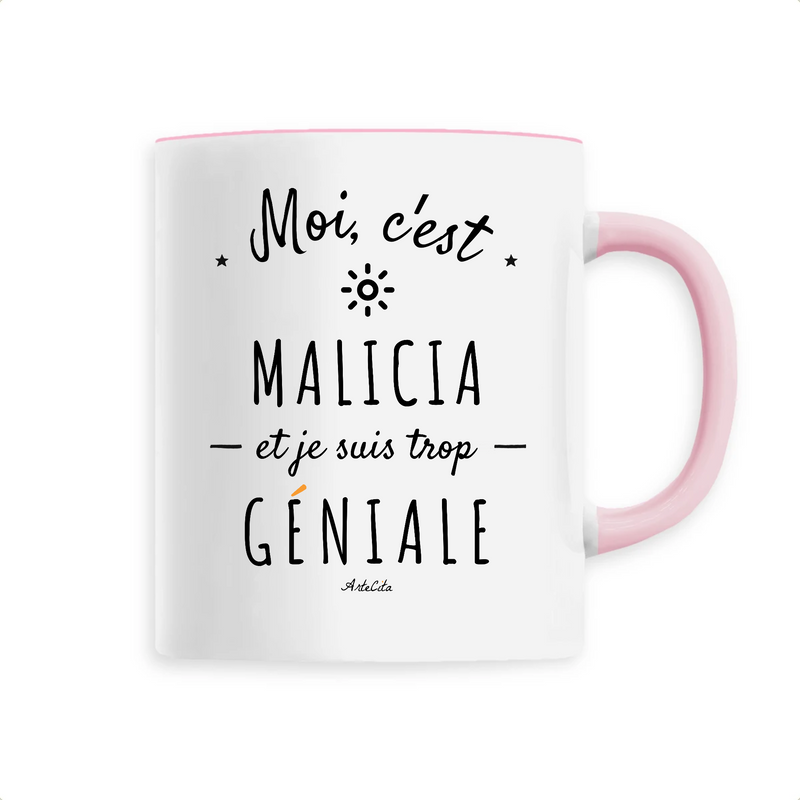 Cadeau anniversaire : Mug - Malicia est trop Géniale - 6 Coloris - Cadeau Original - Cadeau Personnalisable - Cadeaux-Positifs.com -Unique-Rose-