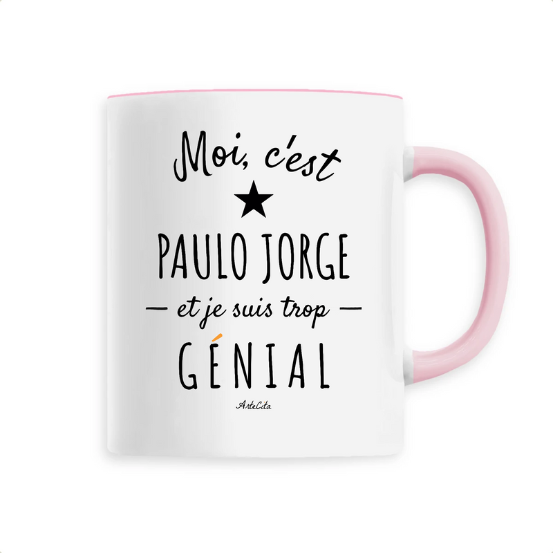 Cadeau anniversaire : Mug - Paulo Jorge est trop Génial - 6 Coloris - Cadeau Original - Cadeau Personnalisable - Cadeaux-Positifs.com -Unique-Rose-
