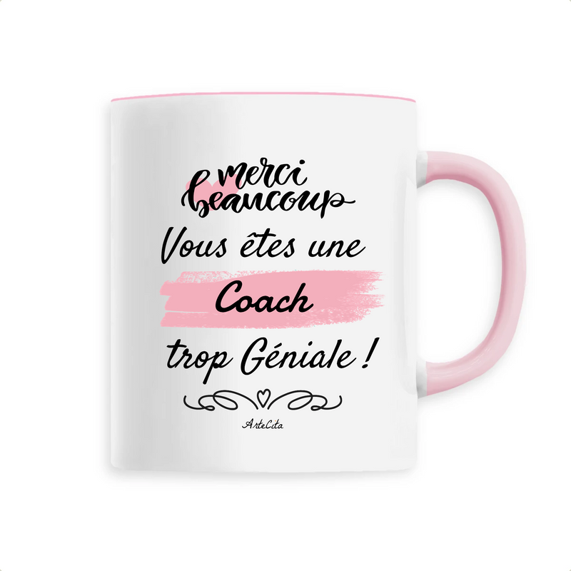 Cadeau anniversaire : Mug - Merci vous êtes une Coach trop Géniale - 6 Coloris - Unique - Cadeau Personnalisable - Cadeaux-Positifs.com -Unique-Rose-