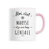 Mug - Maryse est trop Géniale - 6 Coloris - Cadeau Original - Cadeau Personnalisable - Cadeaux-Positifs.com -Unique-Rose-