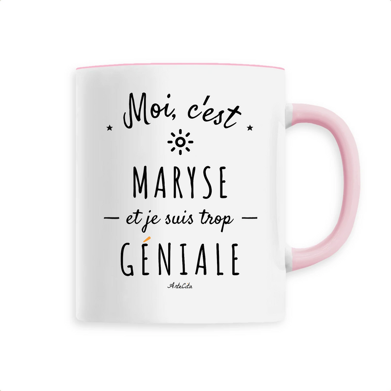 Cadeau anniversaire : Mug - Maryse est trop Géniale - 6 Coloris - Cadeau Original - Cadeau Personnalisable - Cadeaux-Positifs.com -Unique-Rose-