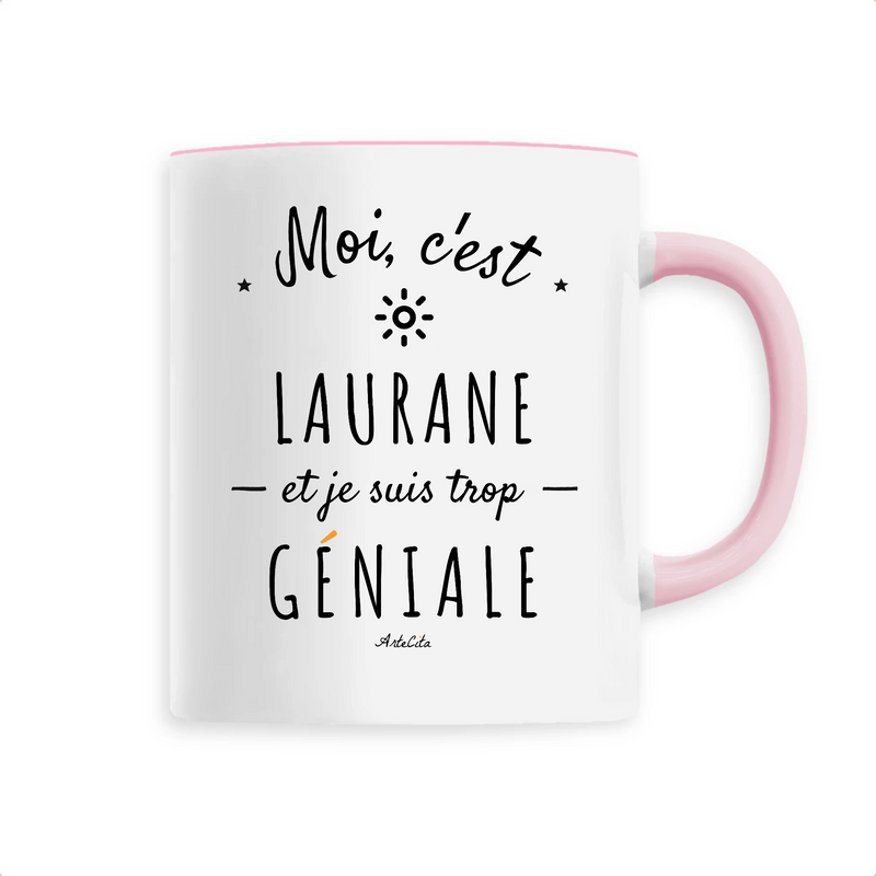 Cadeau anniversaire : Mug - Laurane est trop Géniale - 6 Coloris - Cadeau Original - Cadeau Personnalisable - Cadeaux-Positifs.com -Unique-Rose-