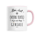 Mug à Personnaliser - XXX est trop Géniale - 6 Coloris - Cadeau Personnalisable - Cadeau Personnalisable - Cadeaux-Positifs.com -Rose-