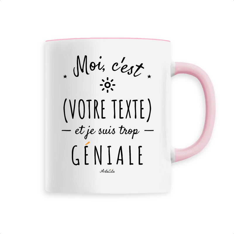 Cadeau anniversaire : Mug à Personnaliser - XXX est trop Géniale - 6 Coloris - Cadeau Personnalisable - Cadeau Personnalisable - Cadeaux-Positifs.com -Rose-