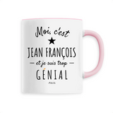 Mug - Jean François est trop Génial - 6 Coloris - Cadeau Personnalisé - Cadeau Personnalisable - Cadeaux-Positifs.com -Unique-Rose-