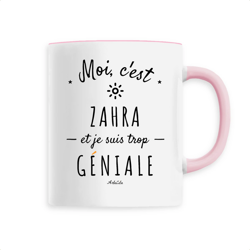 Cadeau anniversaire : Mug - Zahra est trop Géniale - 6 Coloris - Cadeau Original - Cadeau Personnalisable - Cadeaux-Positifs.com -Unique-Rose-