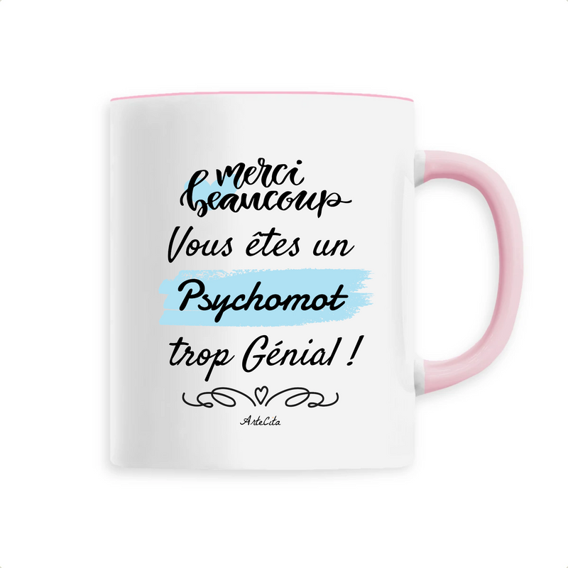 Cadeau anniversaire : Mug - Merci, vous êtes un Psychomot trop Génial - 6 Coloris - Cadeau Personnalisable - Cadeaux-Positifs.com -Unique-Rose-