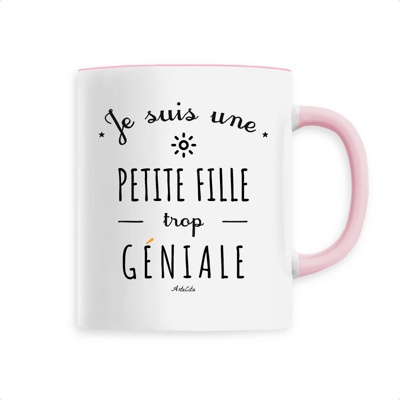 Cadeau anniversaire : Mug - Une Petite Fille trop Géniale - 6 Coloris - Cadeau Original - Cadeau Personnalisable - Cadeaux-Positifs.com -Unique-Rose-