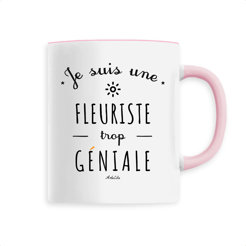 Cadeau anniversaire : Mug - Une Fleuriste trop Géniale - 6 Coloris - Cadeau Original - Cadeau Personnalisable - Cadeaux-Positifs.com -Unique-Rose-