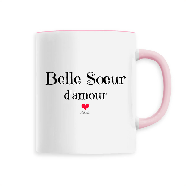 Mug - Belle Soeur d'amour - 6 Coloris - Cadeau Original - Cadeau Personnalisable - Cadeaux-Positifs.com -Unique-Rose-