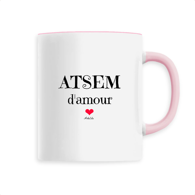 Cadeau anniversaire : Mug - ATSEM d'amour - 6 Coloris - Cadeau Original - Cadeau Personnalisable - Cadeaux-Positifs.com -Unique-Rose-