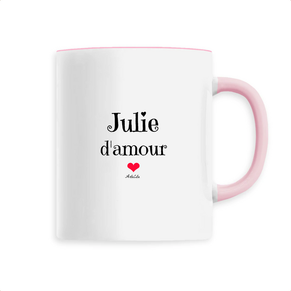 Mug - Julie d'amour - 6 Coloris - Cadeau Original & Tendre - Cadeau Personnalisable - Cadeaux-Positifs.com -Unique-Rose-