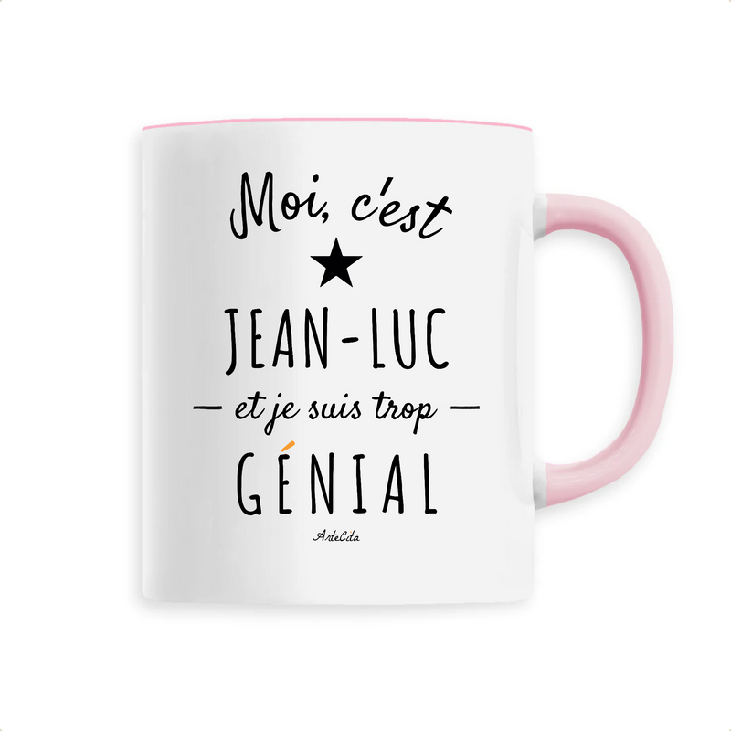 Cadeau anniversaire : Mug - Jean-Luc est trop Génial - 6 Coloris - Cadeau Original - Cadeau Personnalisable - Cadeaux-Positifs.com -Unique-Rose-