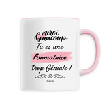 Mug - Merci tu es une Formatrice trop Géniale - 6 Coloris - Original - Cadeau Personnalisable - Cadeaux-Positifs.com -Unique-Rose-