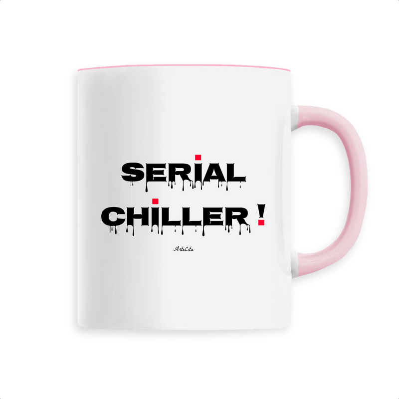 Cadeau anniversaire : Mug - Serial Chiller - 6 Coloris - Cadeau Drôle - Humour - Cadeau Personnalisable - Cadeaux-Positifs.com -Unique-Rose-