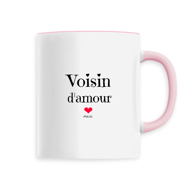 Cadeau anniversaire : Mug - Voisin d'amour - 6 Coloris - Cadeau Original - Cadeau Personnalisable - Cadeaux-Positifs.com -Unique-Rose-