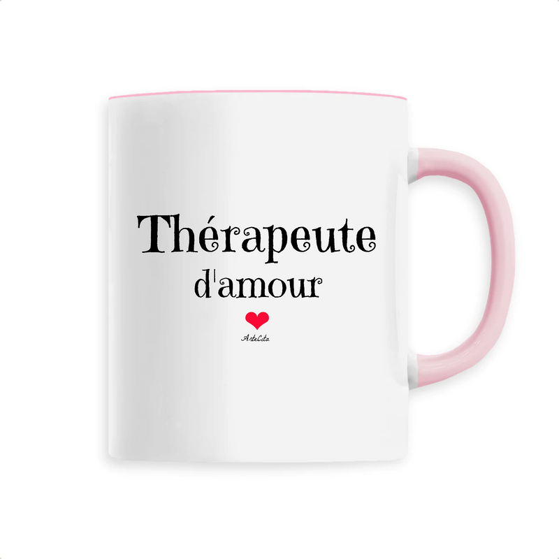 Cadeau anniversaire : Mug - Thérapeute d'amour - 6 Coloris - Cadeau Original & Unique - Cadeau Personnalisable - Cadeaux-Positifs.com -Unique-Rose-