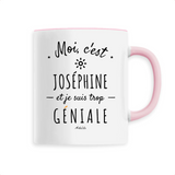 Mug - Joséphine est trop Géniale - 6 Coloris - Cadeau Original - Cadeau Personnalisable - Cadeaux-Positifs.com -Unique-Rose-
