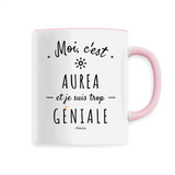 Mug - Aurea est trop Géniale - 6 Coloris - Cadeau Original - Cadeau Personnalisable - Cadeaux-Positifs.com -Unique-Rose-
