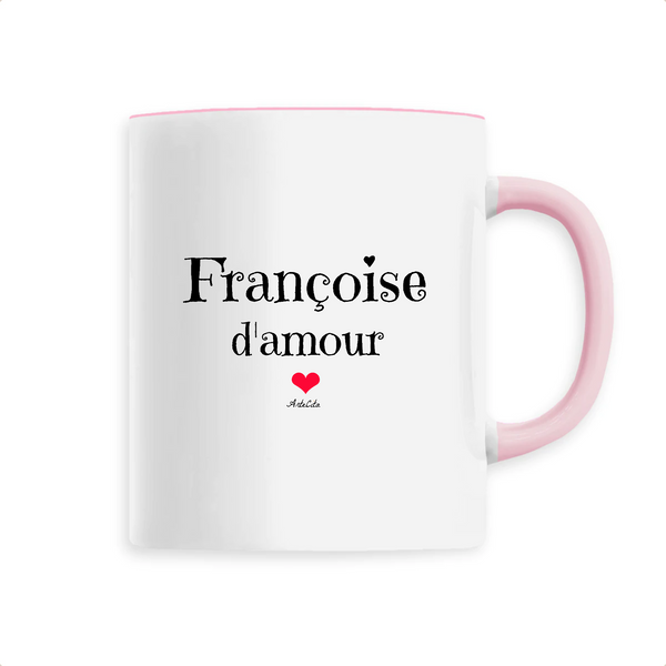 Mug - Françoise d'amour - 6 Coloris - Cadeau Original & Tendre - Cadeau Personnalisable - Cadeaux-Positifs.com -Unique-Rose-