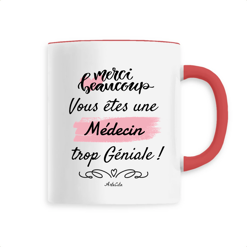 Cadeau anniversaire : Mug - Merci, vous êtes une Médecin trop Géniale - 6 Coloris - Cadeau Personnalisable - Cadeaux-Positifs.com -Unique-Rouge-