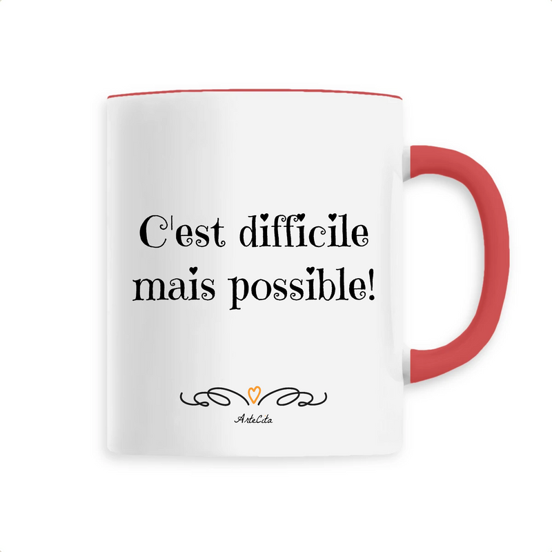 Cadeau anniversaire : Mug - C'est difficile mais possible - 6 Coloris - Cadeau Motivant - Cadeau Personnalisable - Cadeaux-Positifs.com -Unique-Rouge-