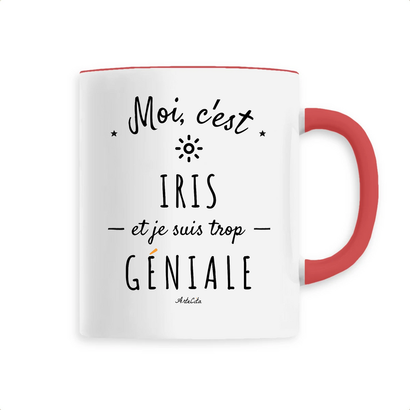 Cadeau anniversaire : Mug - Iris est trop Géniale - 6 Coloris - Cadeau Original - Cadeau Personnalisable - Cadeaux-Positifs.com -Unique-Rouge-