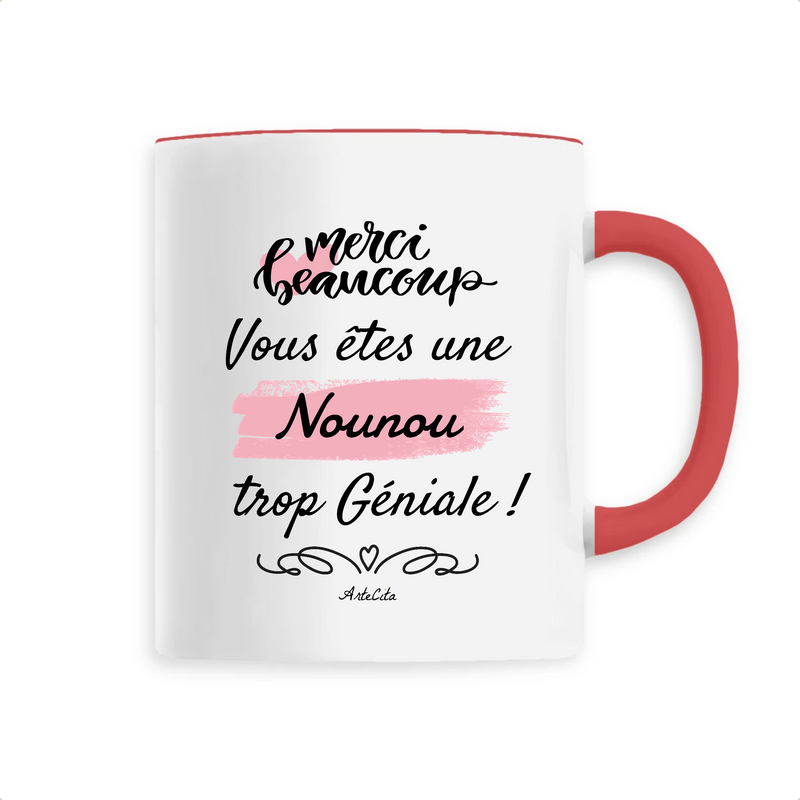 Cadeau anniversaire : Mug - Merci vous êtes une Nounou trop Géniale - 6 Coloris - Unique - Cadeau Personnalisable - Cadeaux-Positifs.com -Unique-Rouge-