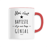 Mug - Baptiste est trop Génial - 6 Coloris - Cadeau Original - Cadeau Personnalisable - Cadeaux-Positifs.com -Unique-Rouge-