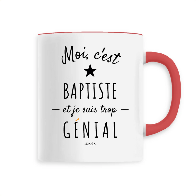 Cadeau anniversaire : Mug - Baptiste est trop Génial - 6 Coloris - Cadeau Original - Cadeau Personnalisable - Cadeaux-Positifs.com -Unique-Rouge-