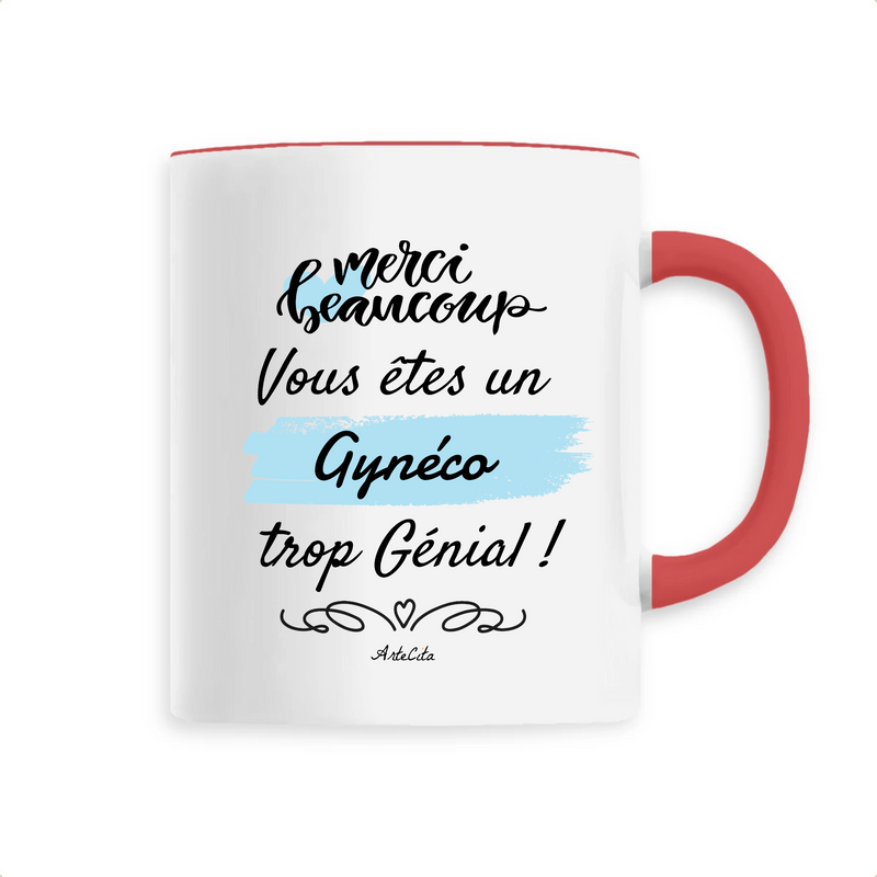 Cadeau anniversaire : Mug - Merci, vous êtes un Gynéco trop Génial - 6 Coloris - Cadeau Personnalisable - Cadeaux-Positifs.com -Unique-Rouge-