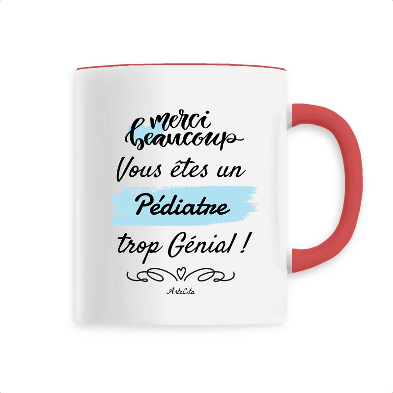 Cadeau anniversaire : Mug - Merci, vous êtes un Pédiatre trop Génial - 6 Coloris - Cadeau Personnalisable - Cadeaux-Positifs.com -Unique-Rouge-