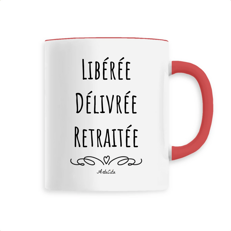 Cadeau anniversaire : Mug - Libérée, Délivrée, Retraitée - 6 Coloris - Cadeau Original - Cadeau Personnalisable - Cadeaux-Positifs.com -Unique-Rouge-