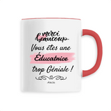 Mug - Merci vous êtes une Éducatrice trop Géniale - 6 Coloris - Cadeau Personnalisable - Cadeaux-Positifs.com -Unique-Rouge-