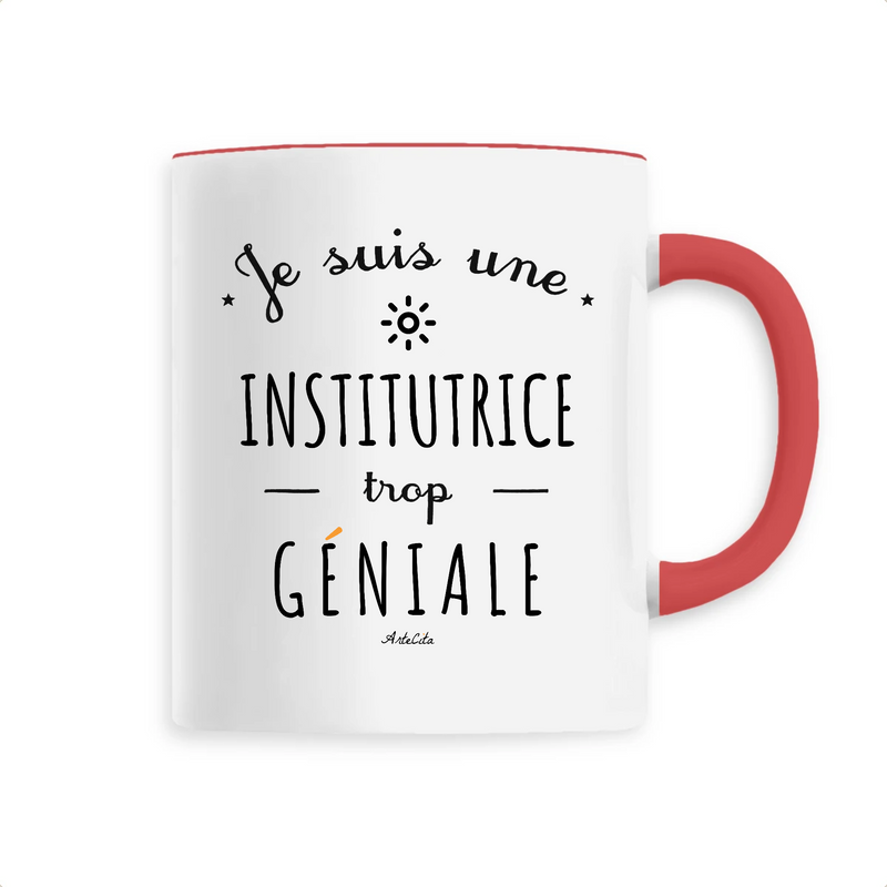 Cadeau anniversaire : Mug - Une Institutrice trop Géniale - 6 Coloris - Cadeau Original - Cadeau Personnalisable - Cadeaux-Positifs.com -Unique-Rouge-