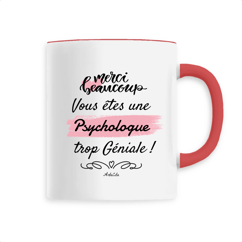 Cadeau anniversaire : Mug - Merci, vous êtes une Psychologue trop Géniale - 6 Coloris - Cadeau Personnalisable - Cadeaux-Positifs.com -Unique-Rouge-